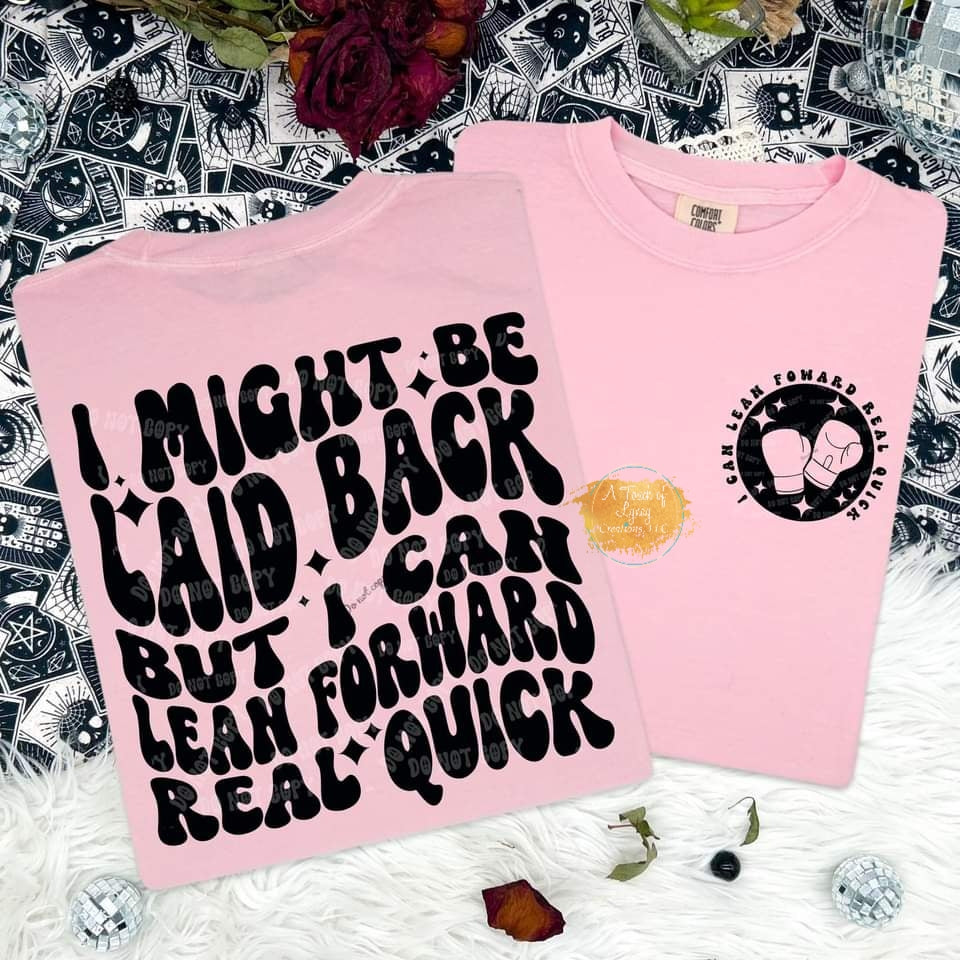 I might be laid back...