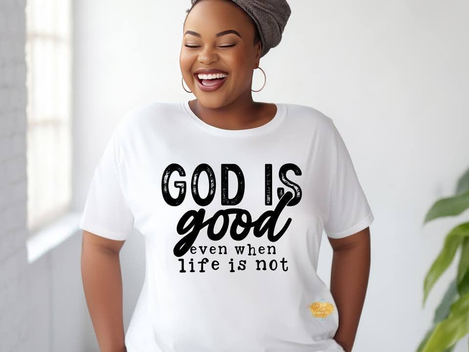God is GOOD even when life is not