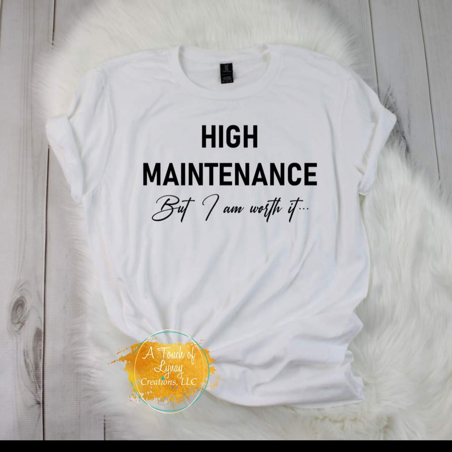 High maintenance but I'm worth it...