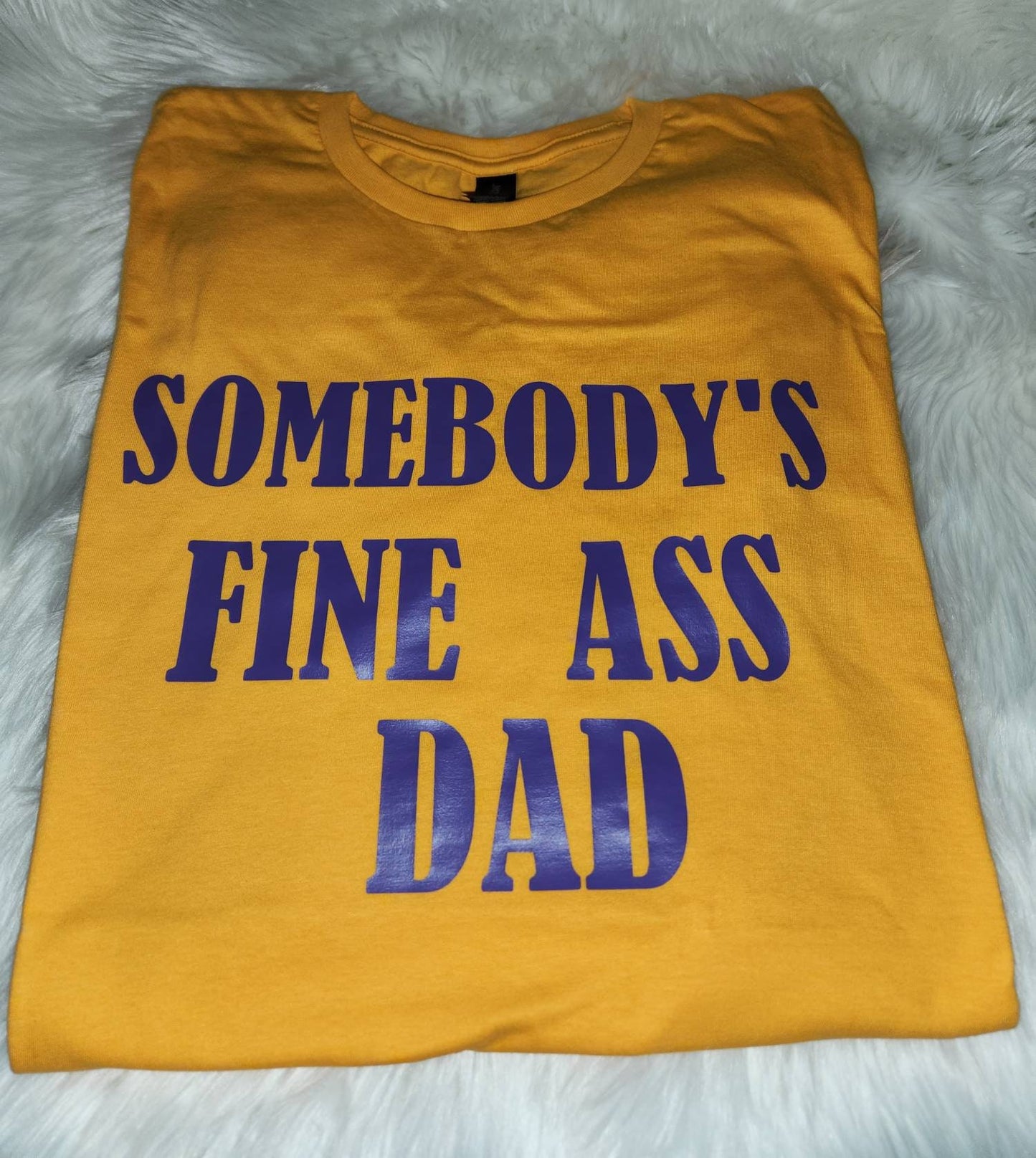 SOMEBODY'S FINE A** DAD