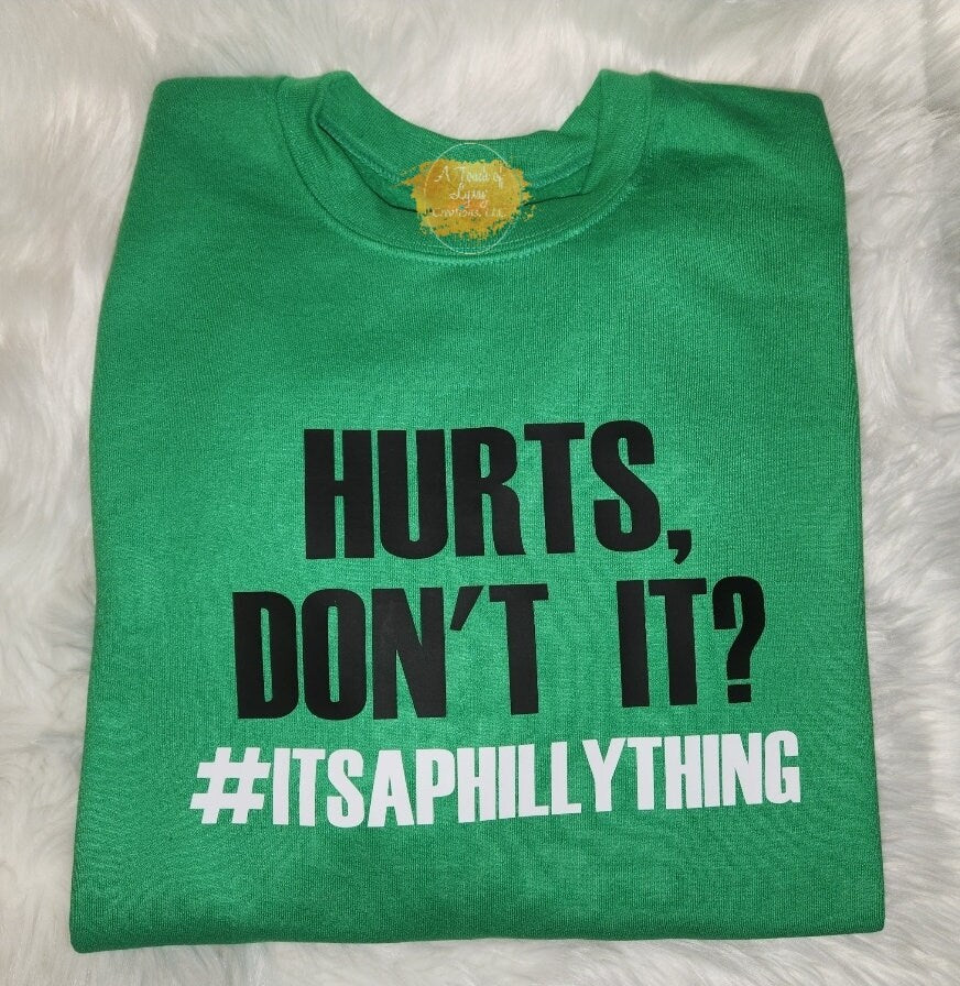 Hurts Don't It; Sweatshirt, It's A Philly Thing, Football Fans