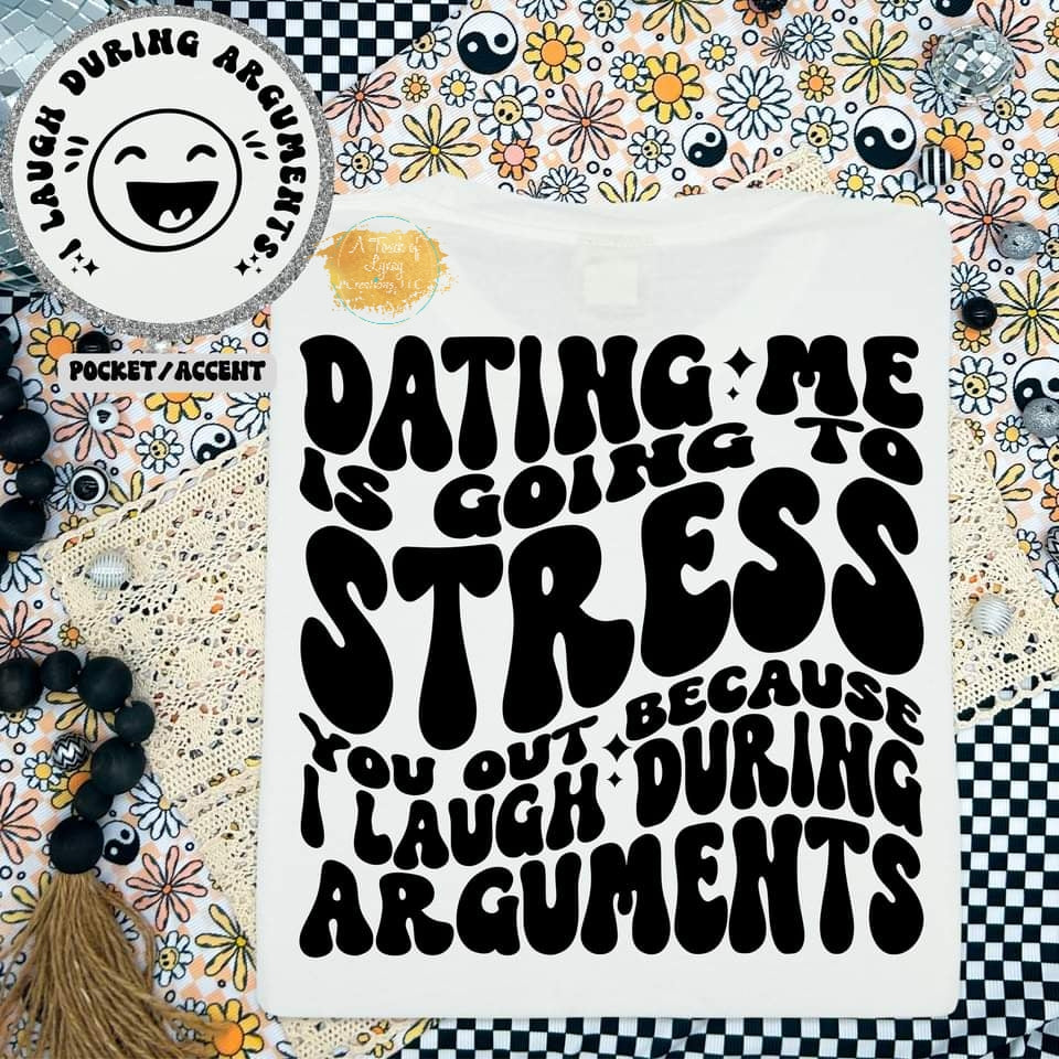 Dating me is going to stress you...