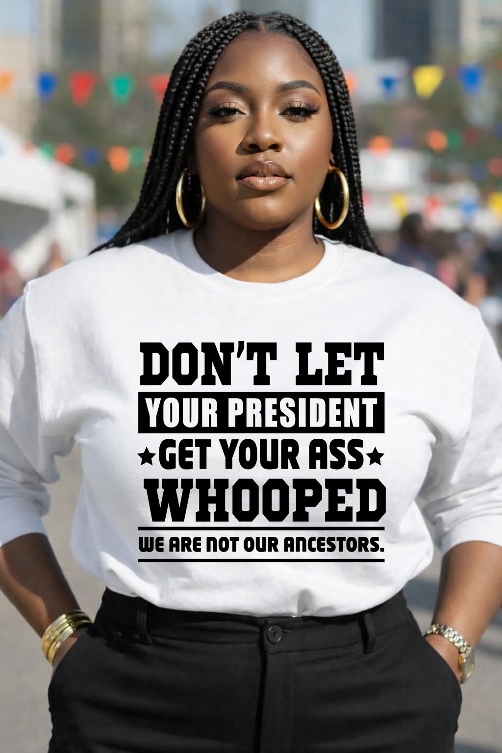 Don't Let Your President...