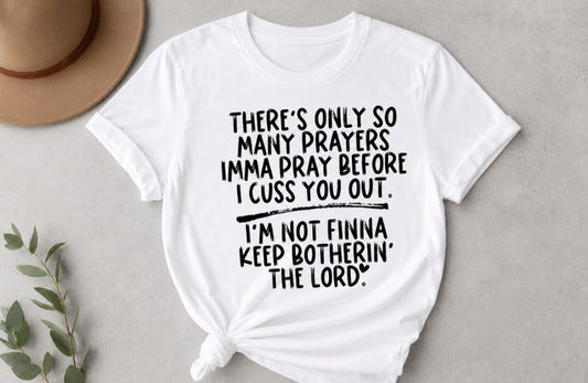 I'm not finna keep botherin' the Lord.