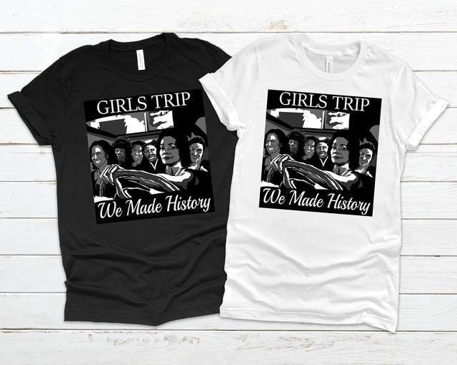 Girls Trip We Made History