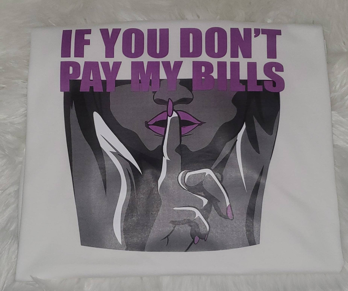 If you don't pay my bills...