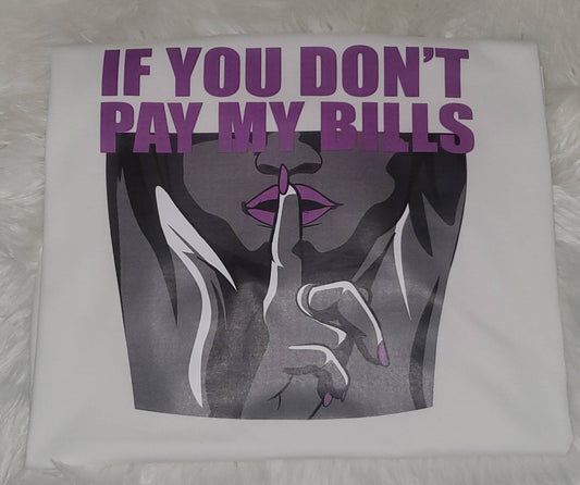 If you don't pay my bills...