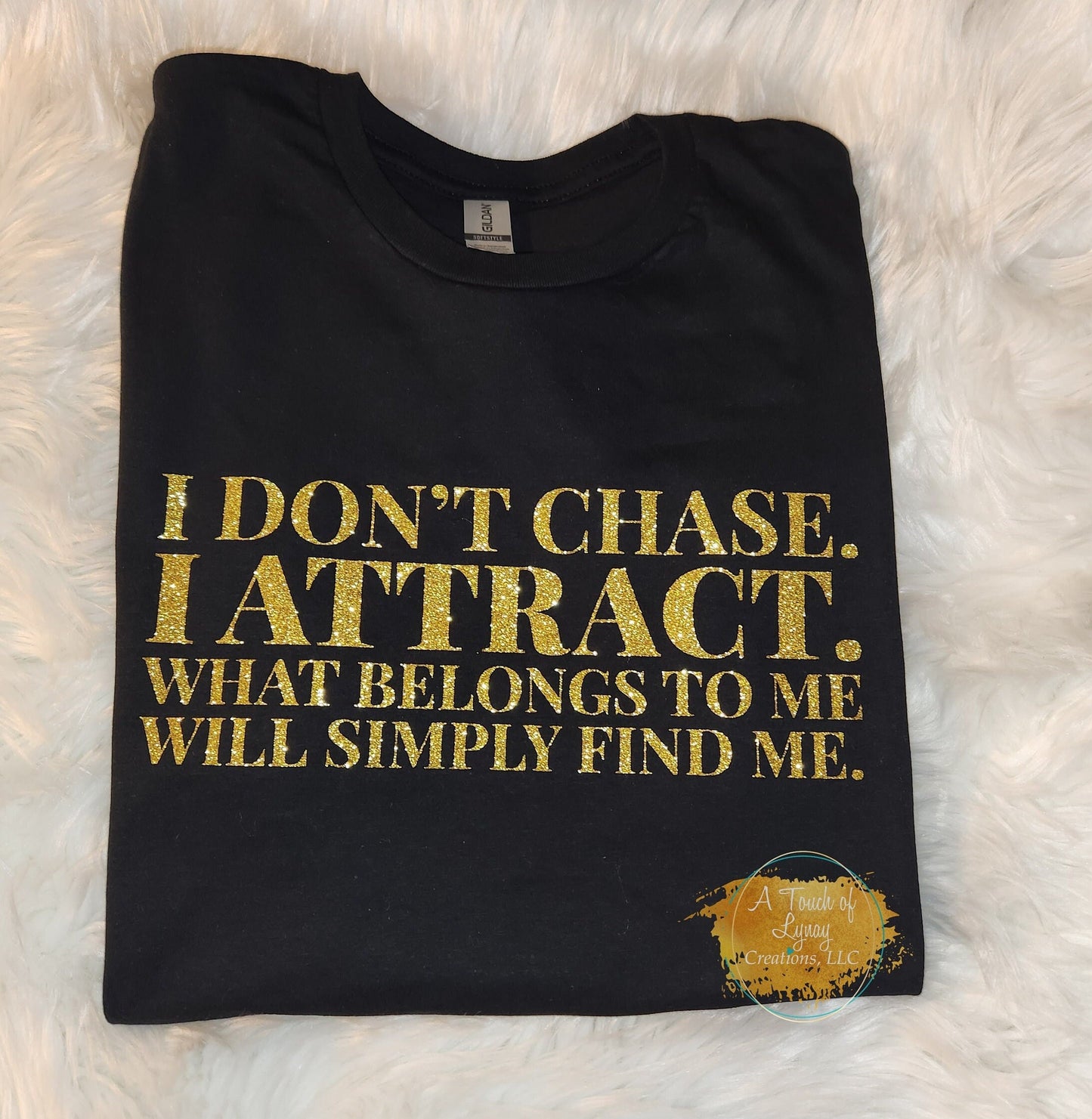 I DON'T CHASE...